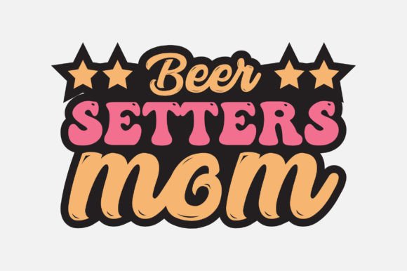 Beer Setters Mom SVG: Graphics for Crafts