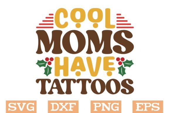 Cool Moms Have Tattoos SVG: Graphics for Crafts