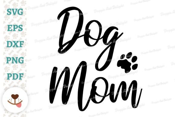 Dog Mom Svg Cut File: Graphics for Crafts