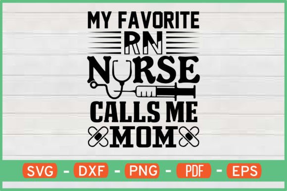 Graphics for Crafts: My Favorite Rn Nurse Calls Me Mom Svg