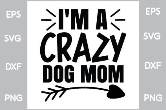 I m a Crazy Dog Mom SVG: Graphics for Crafts