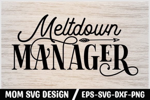 Mom Svg Design Meltdown Manager: Graphics for Crafts