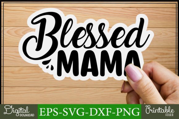 Mom SVG Stickers: Blessed Mama Graphics for Crafts