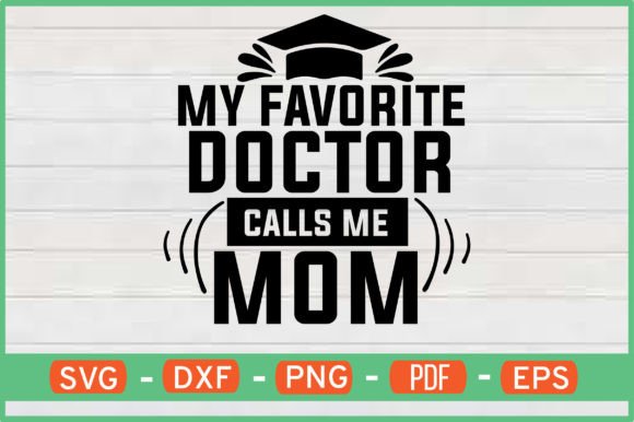My Favorite Doctor Calls Me Mom SVG for Crafts
