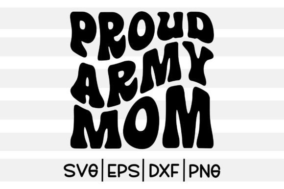 Proud Army Mom SVG: Graphics for Crafts