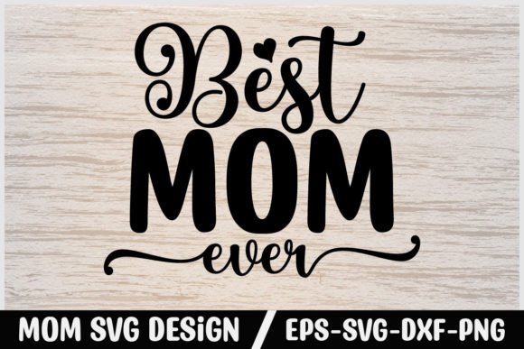 Reviewing Best Mom Ever Graphics for Crafts