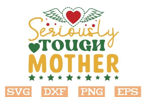 Reviewing Seriously Tough Mother Svg for Crafts and Graphics