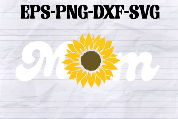 Sunflower Mom SVG: Graphics for Crafts